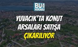 Yuvacık'ta Konut Arsaları Satışa Çıkarılıyor