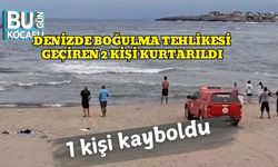 Denizde boğulma tehlikesi geçiren 2 kişi kurtarıldı, 1 kişi kayboldu