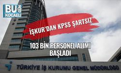 İŞKUR’dan KPSS Şartsız 103 Bin Personel Alımı Başladı