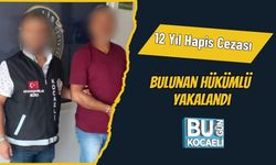 12 Yıl Hapis Cezası Bulunan Hükümlü Yakalandı