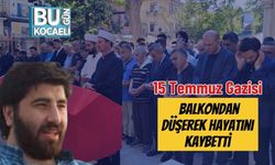 15 Temmuz Gazisi Balkondan Düşerek Hayatını Kaybetti