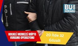 Kocaeli Merkezli Kripto Vurgunu Operasyonu: 20 İlde 32 Gözaltı