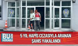 5 Yıl Hapis Cezasıyla Aranan Şahıs Yakalandı