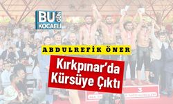 Abdulrefik Öner Kırkpınar’da Kürsüye Çıktı