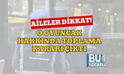Aileler Dikkat! O Oyuncak Hakkında Toplama Kararı Çıktı