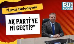 “İzmit Belediyesi AK Parti’ye mi geçti?”