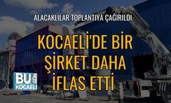 Kocaeli'de Bir Şirket Daha İflas Etti: Alacaklılar Toplantıya Çağrıldı