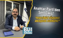 Anahtar Parti’den Sert Çıkış! “Devletimizi Düşmanla Anlaşarak Kurmadık!”
