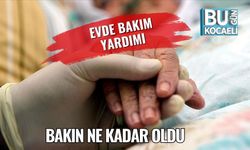 Evde Bakım Yardımı Bakın Ne Kadar Oldu