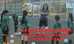 Bu İşin Kadını Erkeği Yok, Artık Onlarda Futbolda Var