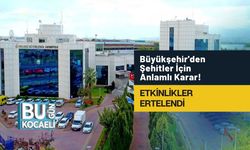 Büyükşehir'den Şehitler İçin Anlamlı Karar: Etkinlikler Ertelendi