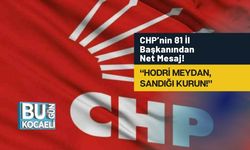 CHP’nin 81 İl Başkanından Net Mesaj! “Hodri Meydan, Sandığı Kurun!”