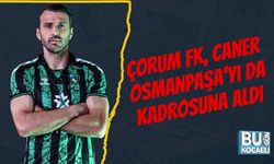 Çorum FK, Caner Osmanpaşa’yı Da Kadrosuna Aldı