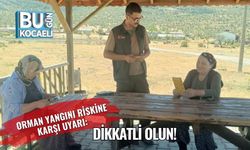 Orman Yangını Riskine Karşı Uyarı: Dikkatli Olun!