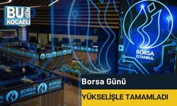 Borsa günü yükselişle tamamladı