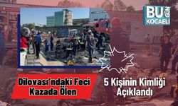 Dilovası’ndaki Feci Kazada Ölen 5 Kişinin Kimliği Açıklandı