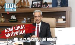 Azmi Cihat Hatipoğlu Eğitim Camiasına Geri Döndü