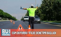 EGM Duyurdu: 9 İlde Denetimi Başladı