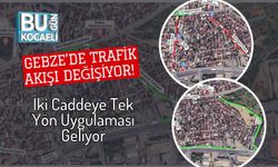 Gebze’de Trafik Akışı Değişiyor! İki Caddeye Tek Yön Uygulaması Geliyor