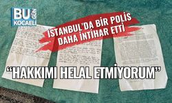 İstanbul’da Bir Polis Daha İntihar Etti: “Hakkımı Helal Etmiyorum”