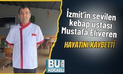 İzmit’in sevilen kebap ustası Mustafa Eliveren hayatını kaybetti