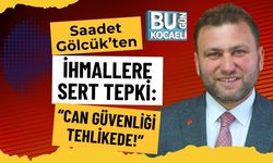 Saadet Gölcük’ten İhmallere Sert Tepki: “Can Güvenliği Tehlikede!”