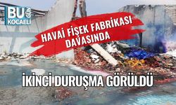 Havai Fişek Fabrikası Davasında İkinci Duruşma Görüldü