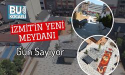 İzmit’in Yeni Meydanı Gün Sayıyor