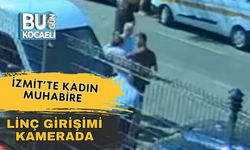 İzmit’te Kadın Muhabire Linç Girişimi Kamerada