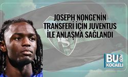 Joseph Nonge'nin Transferi İçin Juventus ile Anlaşma Sağlandı