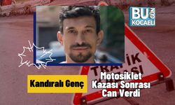 Kandıralı Genç Motosiklet Kazası Sonrası Can Verdi