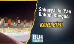 Sakarya'da ‘Yan Baktın’ Kavgası Kanlı Bitti