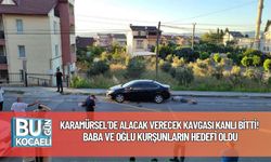 Karamürsel’de Alacak Verecek Kavgası Kanlı Bitti! Baba ve Oğlu Kurşunların Hedefi Oldu