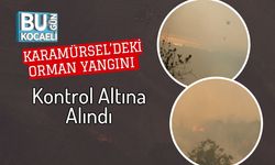 Karamürsel’deki Orman Yangını Kontrol Altına Alındı