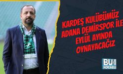 Kardeş Kulübümüz Adana Demirspor İle Eylül Ayında Oynayacağız