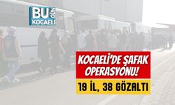 Kocaeli’de Şafak Operasyonu! 19 İl, 38 Gözaltı