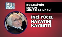 Kocaeli’nin Saygın Mimarlarından İnci Yücel Hayatını Kaybetti