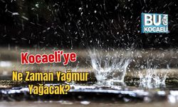 Kocaeli’ye Ne Zaman Yağmur Yağacak?