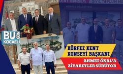 Körfez Kent Konseyi Başkanı Ahmet Önal’a Ziyaretler Sürüyor