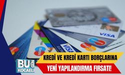 Kredi ve Kredi Kartı Borçlarına Yeni Yapılandırma Fırsatı!
