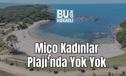 Miço Kadınlar Plajı’nda Yok Yok
