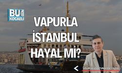 Vapurla İstanbul Hayal Mi?