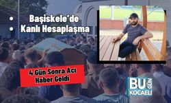 Başiskele’de Kanlı Hesaplaşma: 4 Gün Sonra Acı Haber Geldi