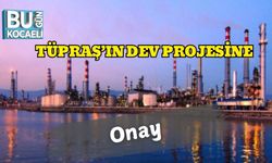 TÜPRAŞ’ın Dev Projesine Onay