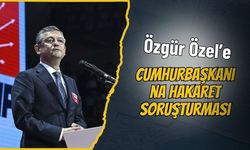 Özgür Özel’e Cumhurbaşkanına Hakaret Soruşturması