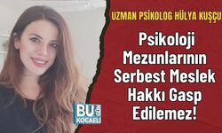Uzman Psikolog Kuşçu: Psikoloji Mezunlarının Serbest Meslek Hakkı Gasp Edilemez!