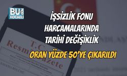İşsizlik Fonu Harcamalarında Tarihi Değişiklik: Oran Yüzde 50'ye Çıkarıldı