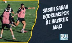 Sabah Sabah Bodrumspor İle Hazırlık Maçı