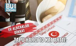 Ev Alacaklar Dikkat: Tapu Harcı 10 Kat Arttı!