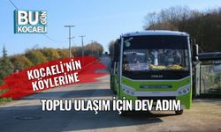 Kocaeli’nin Köylerine Toplu Ulaşım İçin Dev Adım